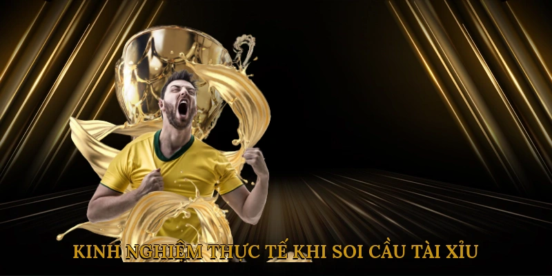 Kinh Nghiệm Thực Tế Khi Soi Cầu Tài Xỉu Bóng Đá