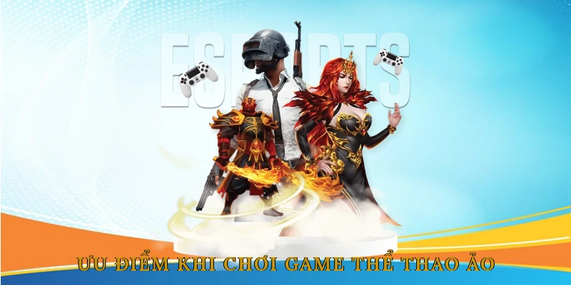 Ưu Điểm Khi Chơi Game Thể Thao Ảo