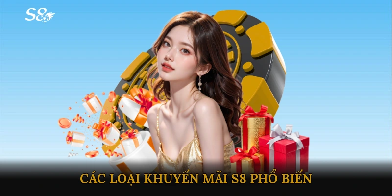 Các Loại Khuyến Mãi S8 Phổ Biến