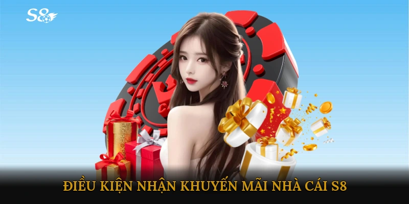 Điều Kiện Nhận Khuyến Mãi S8